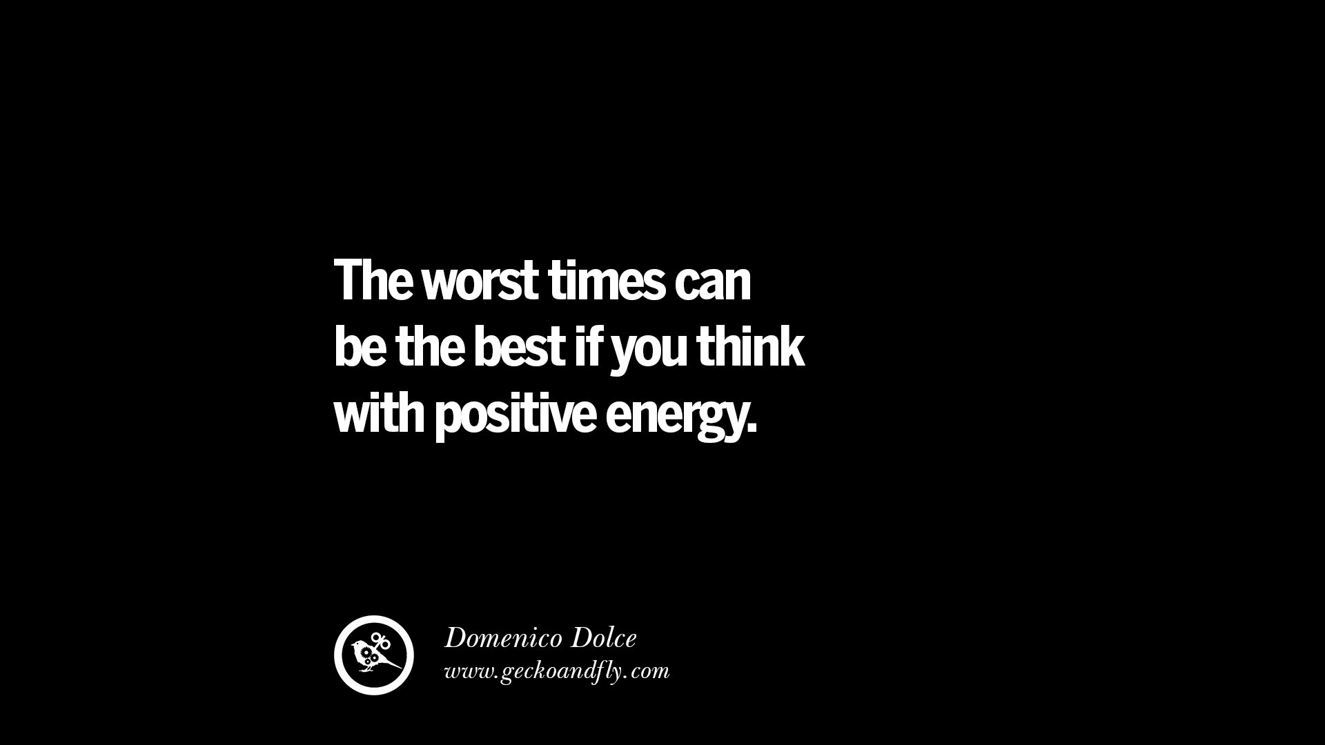 with  inspirational energy. â€“ can of power you think thinking quotes the positive if best be Dolce positive Domenico