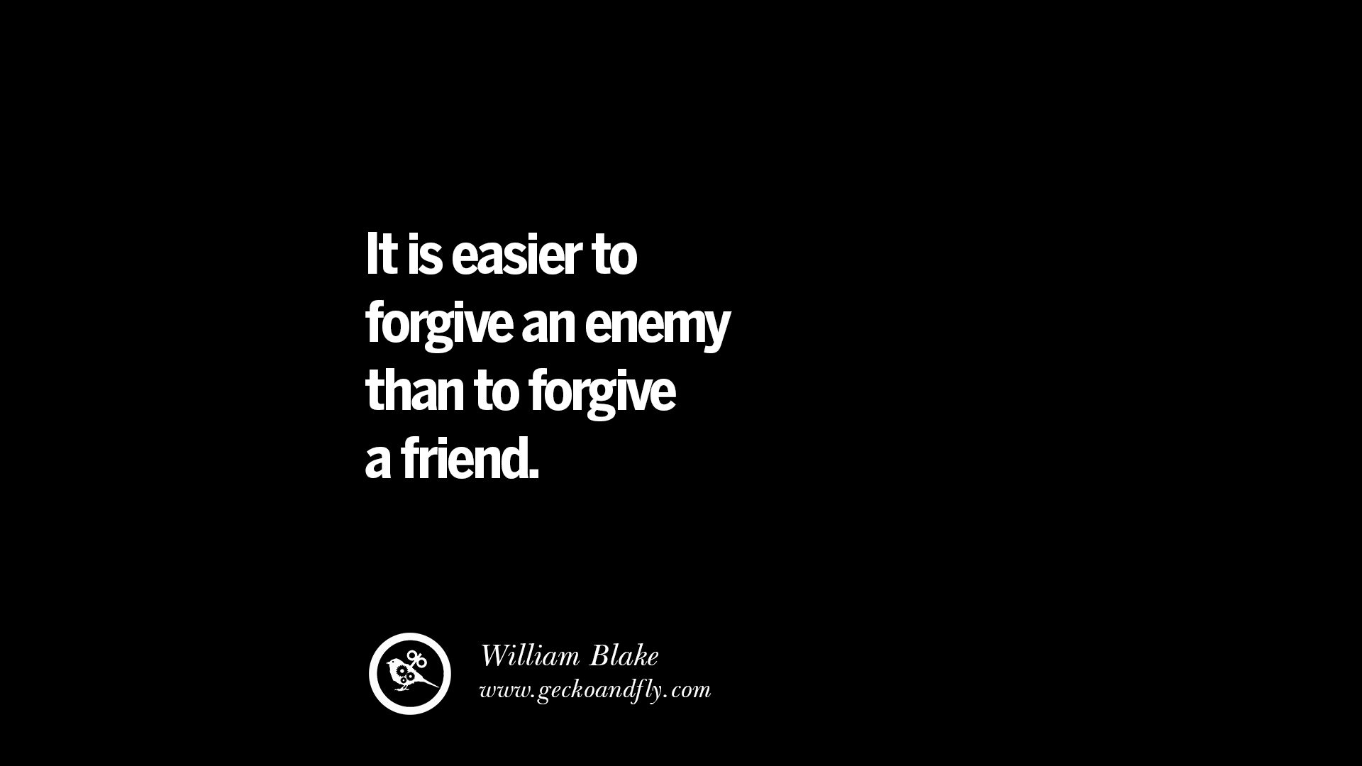 Quotes on Friendship, Trust and Love Betrayal It is easier to forgive