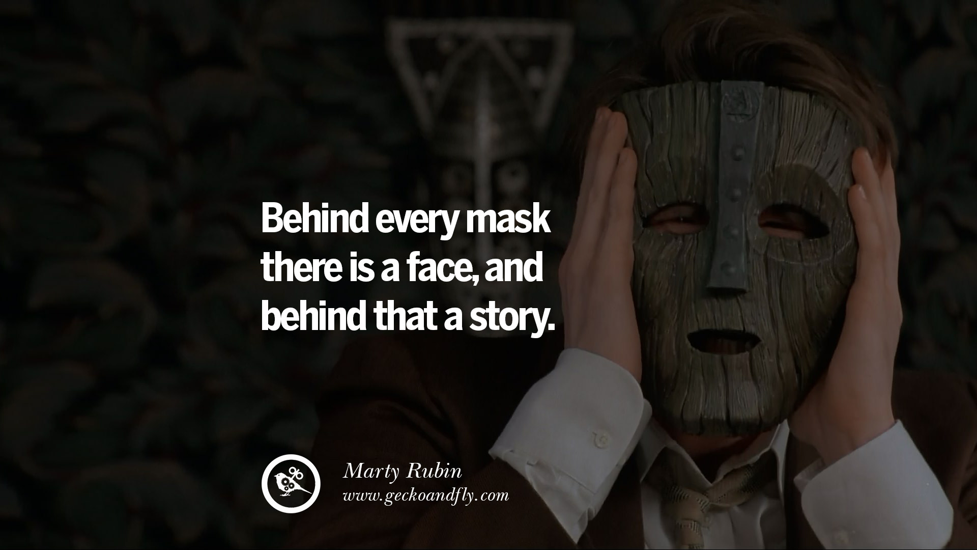 Behind every mask there is a face, and behind that a story ...