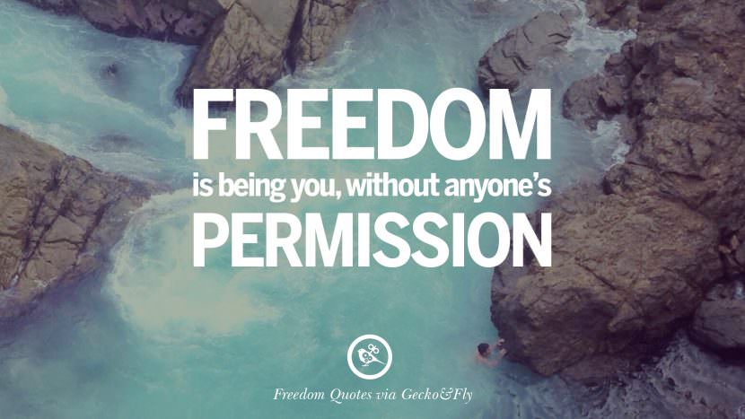 freedom quotes being sayings permission without inspiring liberty anyone hardest picsmine anyones gandhi motivational geckoandfly