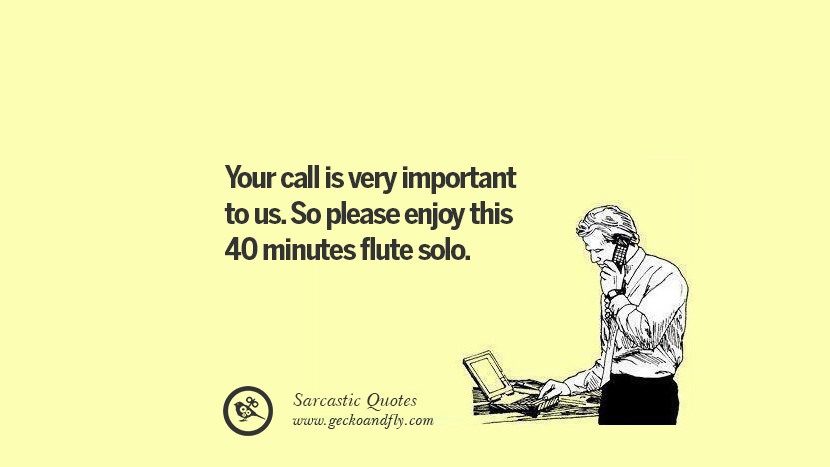 Your call is very important to us. So please enjoy this 40 minutes flute solo.