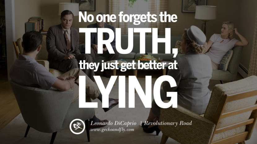 Citas de películas de Leonardo Dicaprio Nadie olvida la verdad; simplemente mejoran mintiendo. - Las mejores citas inspiradoras de tumblr de Carretera revolucionarias de instagram pinterest