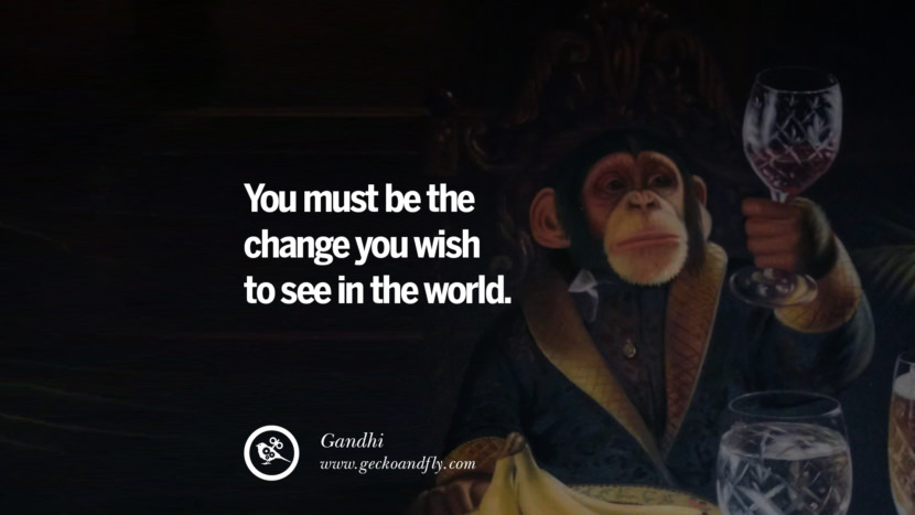 Du skal være den forandring, du ønsker at se i verden. - Gandhi Inspirerende succesfulde citater til små mellemstore virksomheder Startups bedste inspirerende tumblr citater instagram