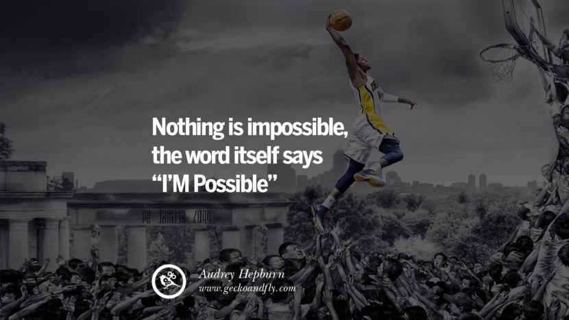 NOTHING IS IMPOSSIBLE, THE WORD ITSELF SAYS I'M POSSIBLE. - Audrey Hepburn Inspirerende Succesvolle Quotes voor Kleine Middelgrote Ondernemingen Startups beste inspirerende tumblr quotes instagram