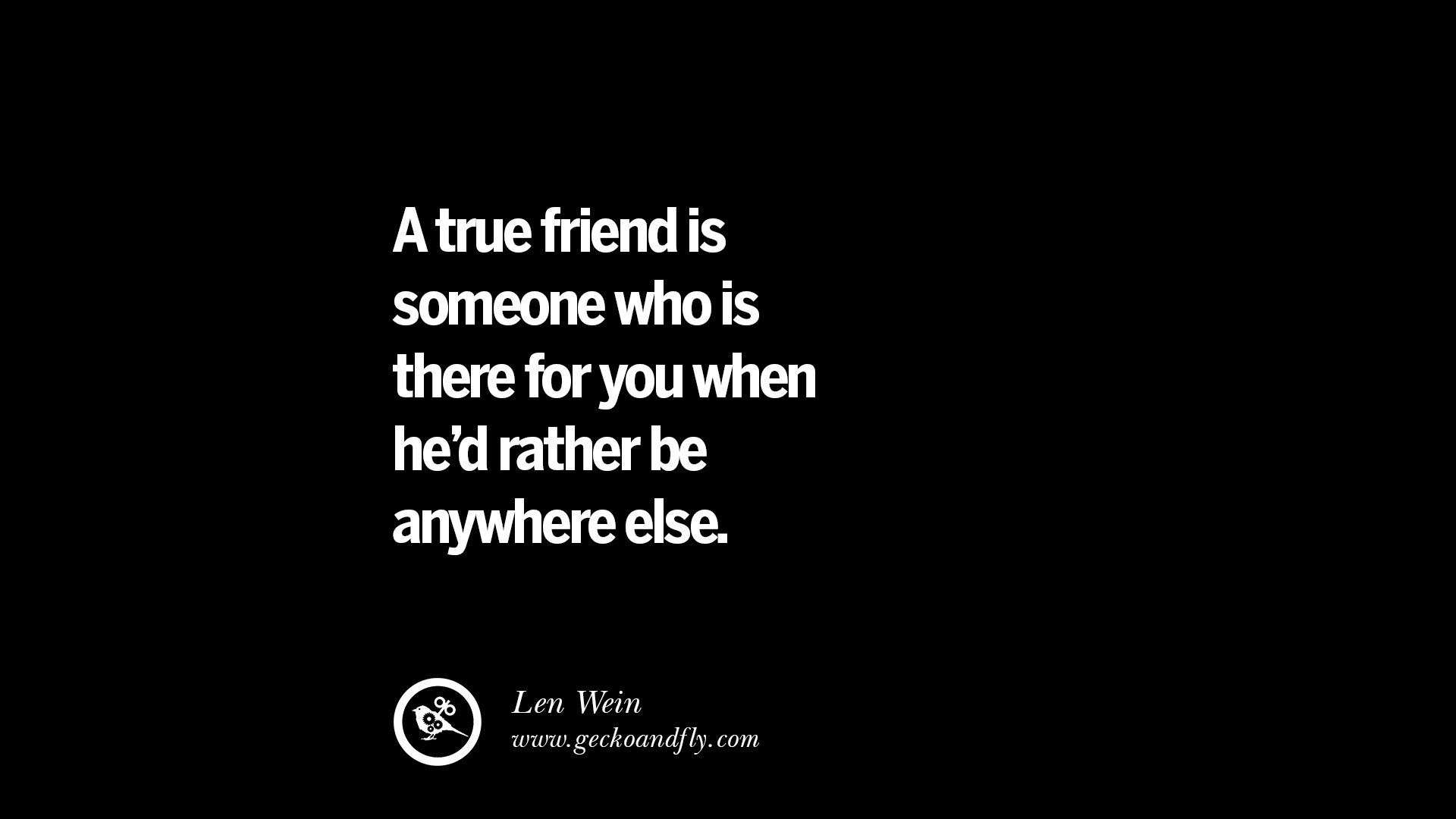 quotes about friendship love friends A true friend is someone who is there for you when