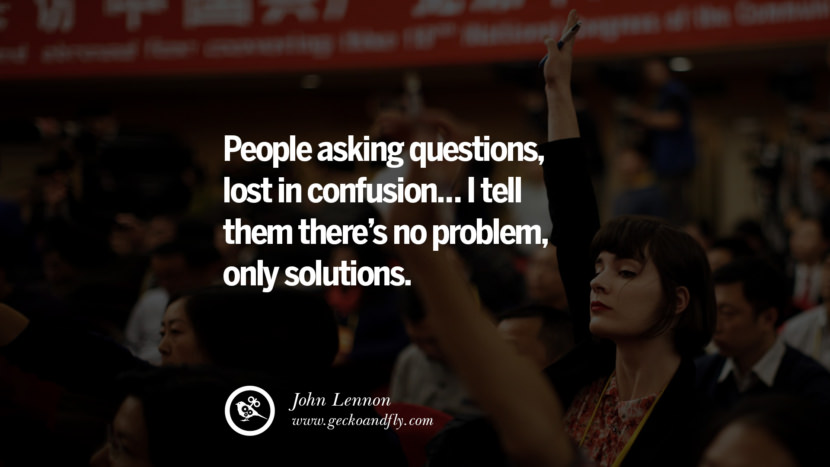 Inspirational Motivational Poster Amway or Herbalife People asking QUESTIONS, lost in confusion… I tell them there's no problem, only SOLUTIONS. - John Lennon