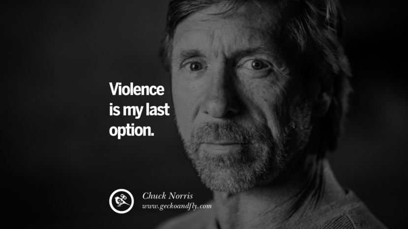 Violence is my last option.