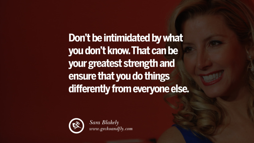 Feminism Women Quotes Movement Second Third Wave Don’t be intimidated by what you don’t know. That can be your greatest strength and ensure that you do things differently from everyone else. - Sara Blakely