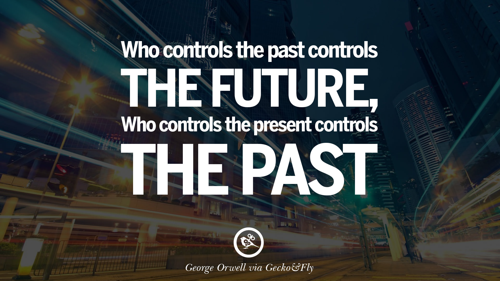 Image result for 1984 quotes he who controls the past