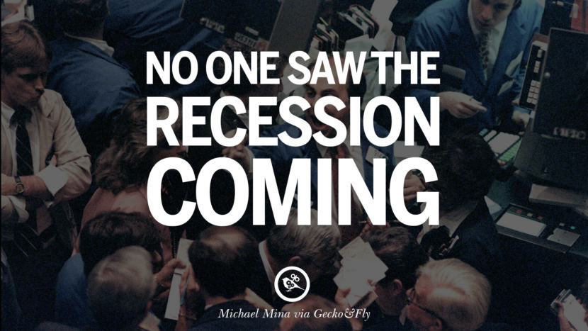 No one saw the recession coming. - Gordon Ramsay