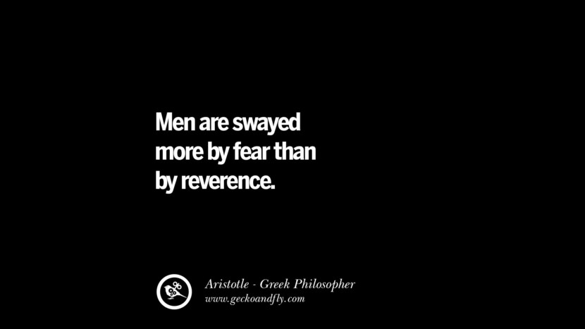 Men are swayed more by fear than by reverence. Quote by Aristotle