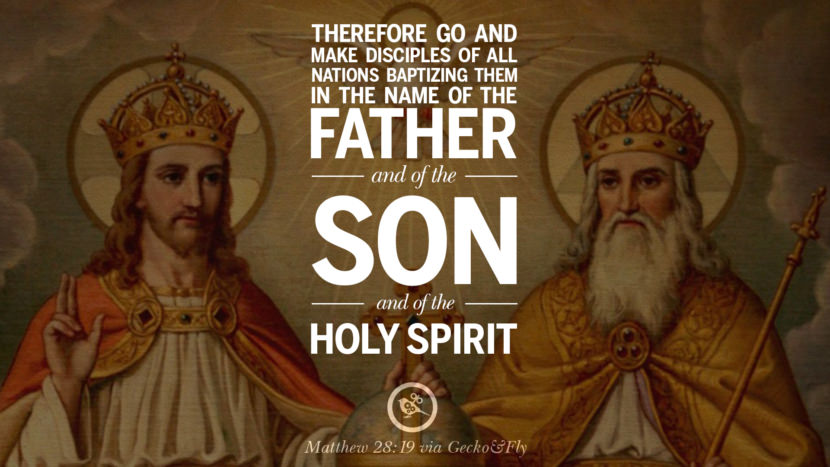 Therefore go and make disciples of all nations. Baptizing them in the name of the Father and of the Son and of the Holy Spirit. - Matthew 28:19