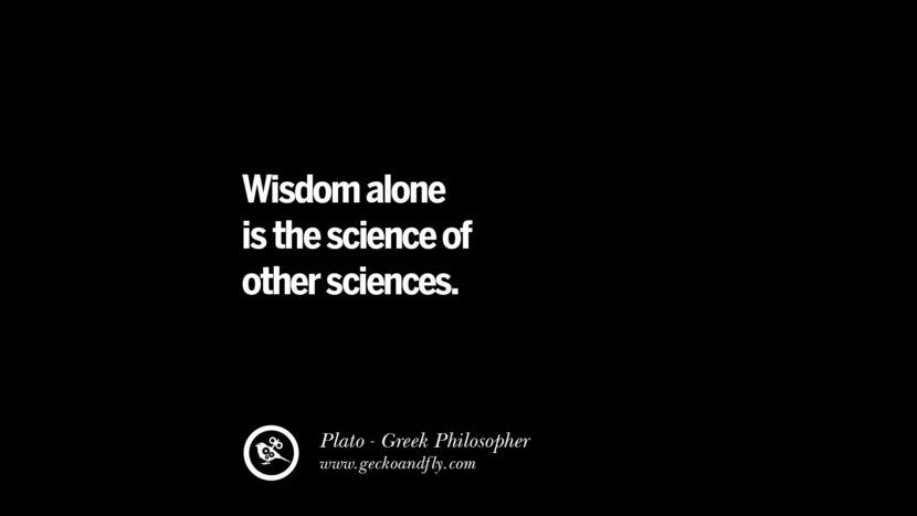 Wisdom alone is the science of other sciences. Quote by Plato