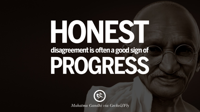 Honest disagreement is often a good sign of progress. Quote by Mahatma Gandhi