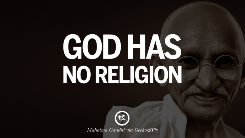 God has no religion. Quote by Mahatma Gandhi