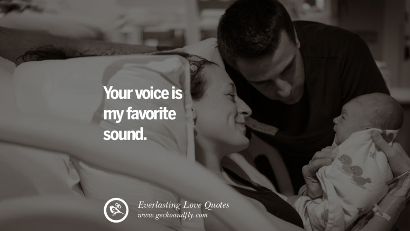 Your voice is my favorite sound.
