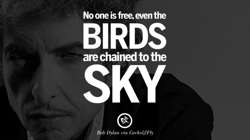  Ingen er fri, selv fuglene er lenket til himmelen. Beste tumblr sitater instagram pinterest Bob Dylan Sitater På Frihet, Kjærlighet via Hans Tekster Og Sanger