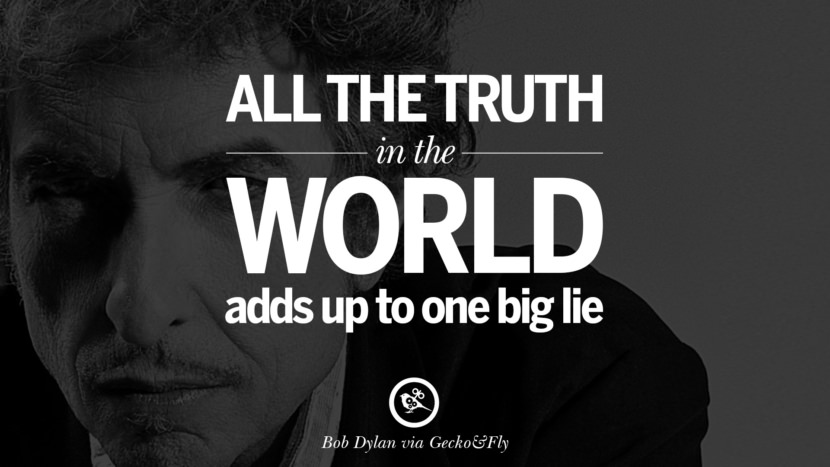  All sannhet i verden legger opp til en stor løgn. Beste tumblr sitater instagram pinterest Bob Dylan Sitater På Frihet, Kjærlighet via Hans Tekster og Sanger