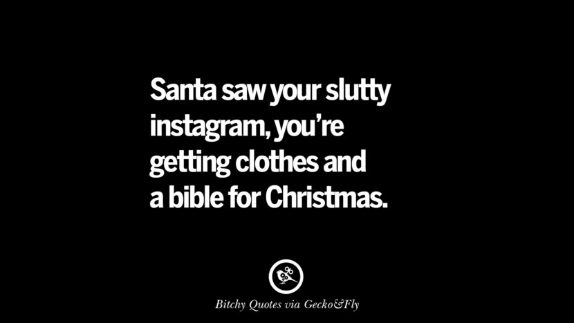 Santa saw your slutty instagram, you're getting clothes and a bible for Christmas.