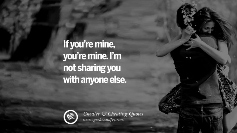 If you're mine, you're mine. I'm not sharing you with anyone else.