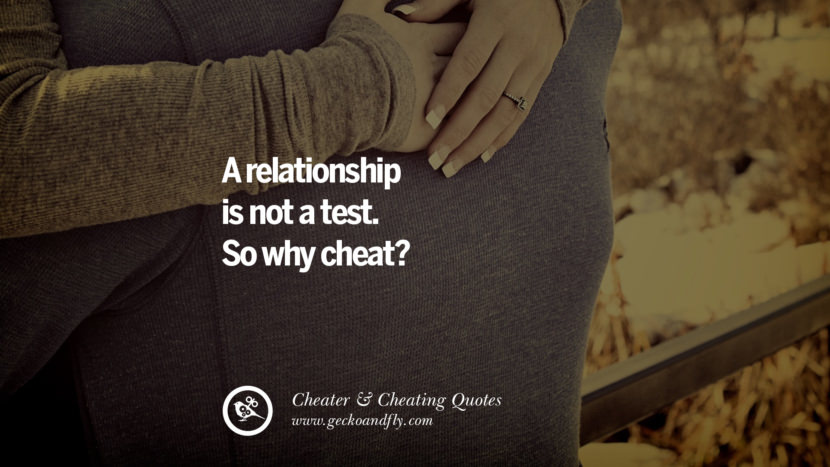 A relationship is not a test. So why cheat?