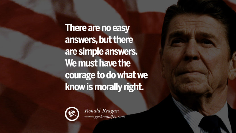 There are no easy answers, but there are simple answers. They must have the courage to do what they know is morally right.
