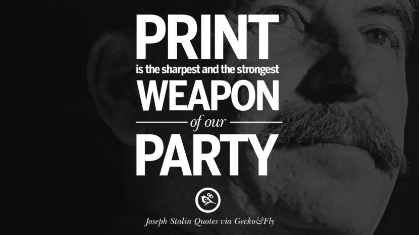 Print is the sharpest and the strongest weapon of our party. Quote by Joseph Stalin