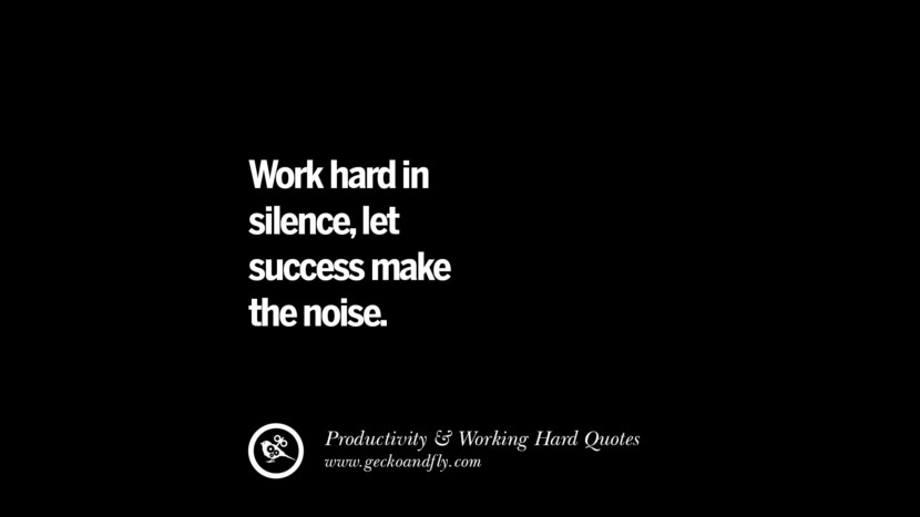 Trabaja duro en silencio, deja que el éxito haga el ruido. Inspiring Quotes On Productivity And Working Hard To Achieve Success facebook instagram twitter tumblr pinterest poster wallpaper download