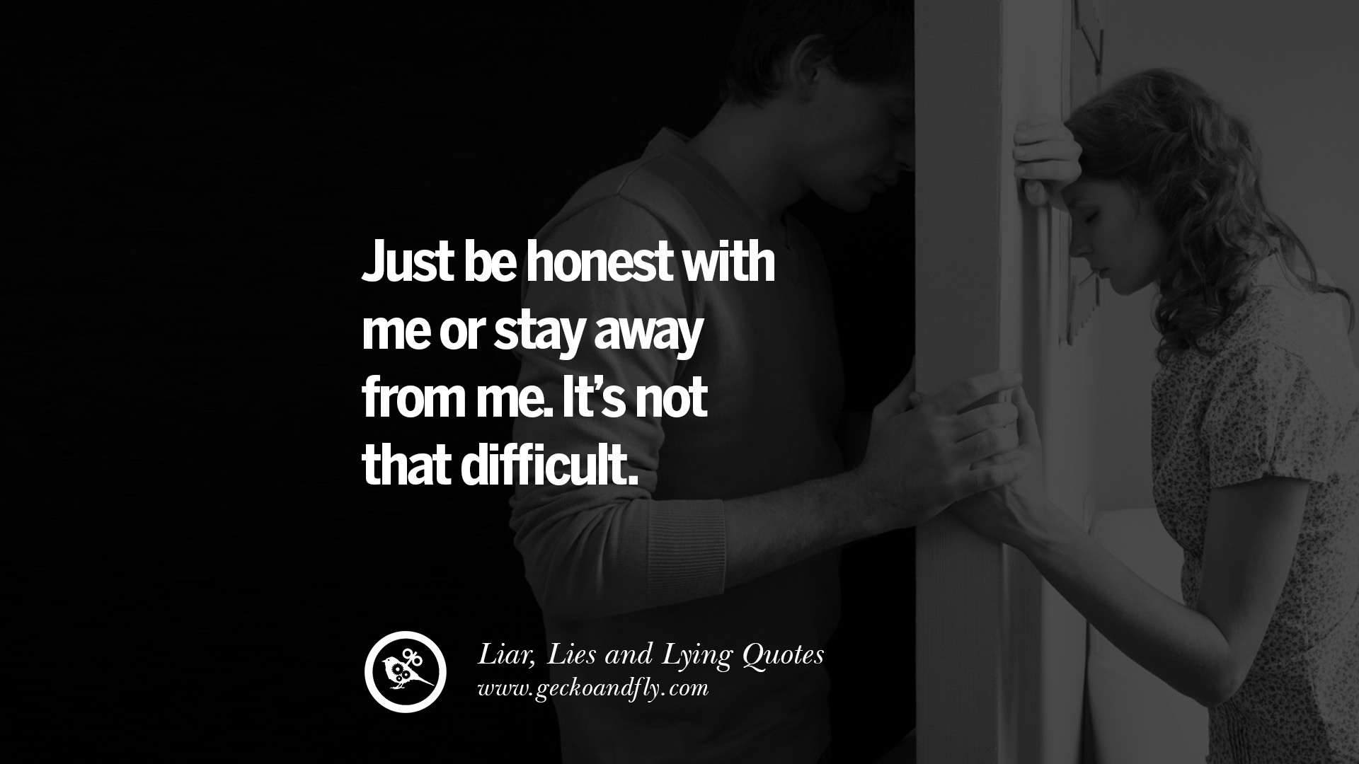 lies lying liar quotes relationship boyfriend away stay honest truth always tell girlfriend difficult friend matter respect hard better than