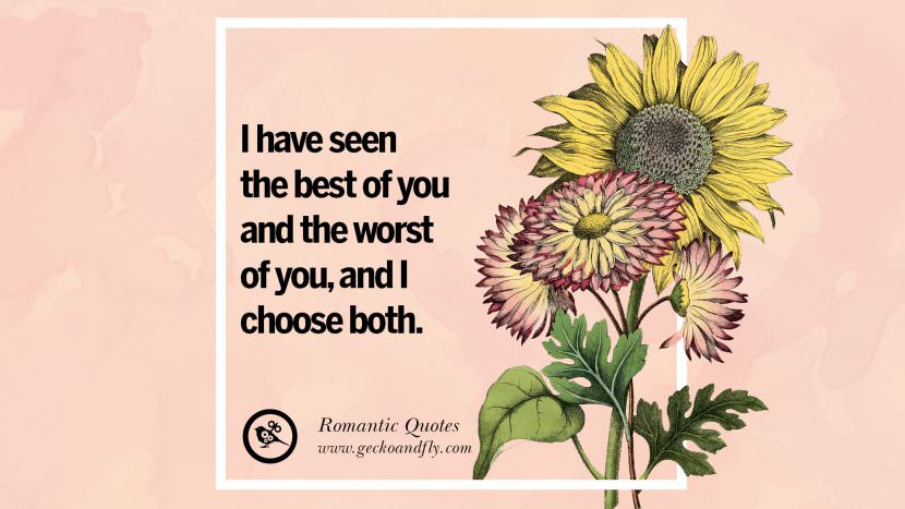 I have seen the best of you and the worst of you, and I choose both.