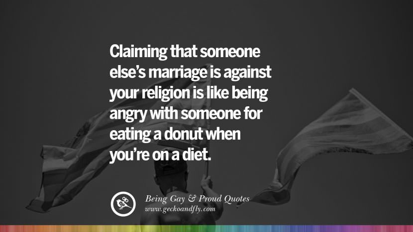 Dichiarare che il matrimonio di qualcun altro è contro la tua religione è come arrabbiarsi con qualcuno che mangia una ciambella quando sei a dieta. Quotes About Gay Pride, Pro LGBT, Homophobia and Marriage Discrimination Instagram Pinterest Facebook's marriage is against your religion is like being angry with someone for eating a donut when you're on a diet. Quotes About Gay Pride, Pro LGBT, Homophobia and Marriage Discrimination Instagram Pinterest Facebook