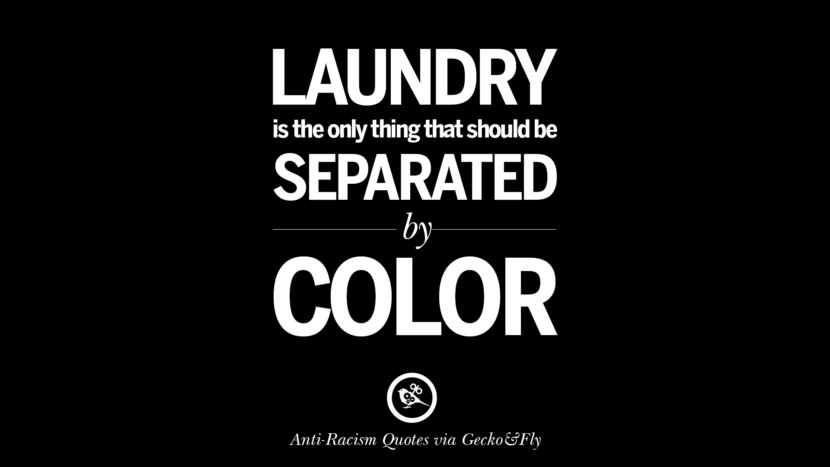 Laundry is the only thing that should be separated by color.