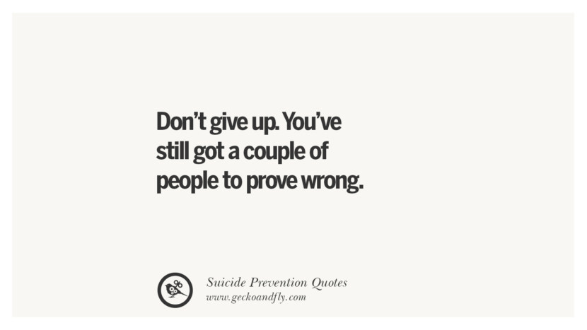 Don't give up. You're still got a couple of people to prove wrong.