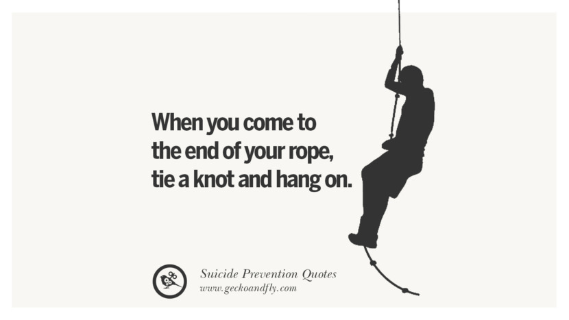 When you come to the end of your rope, tie a know and hang on.