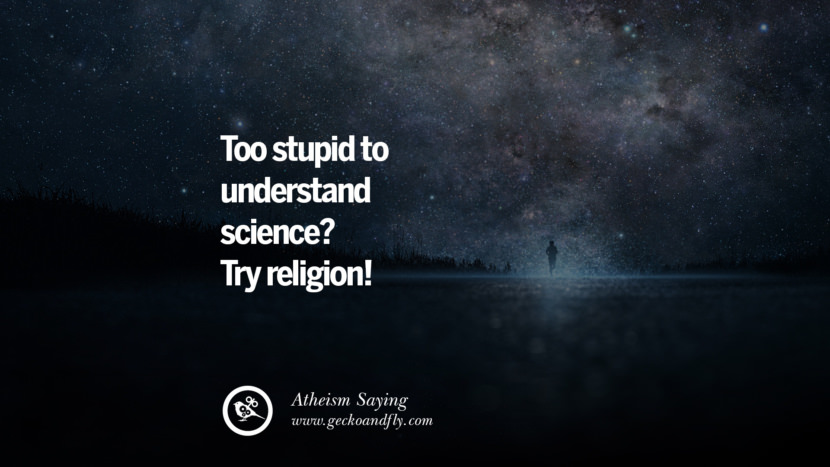 Too stupid to understand science? Try religion!