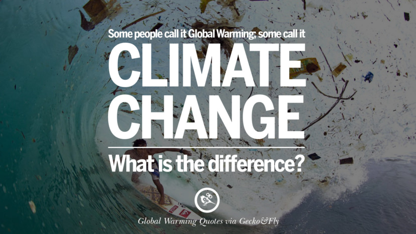 Some people call it global warming; some call it climate change. What is the difference?