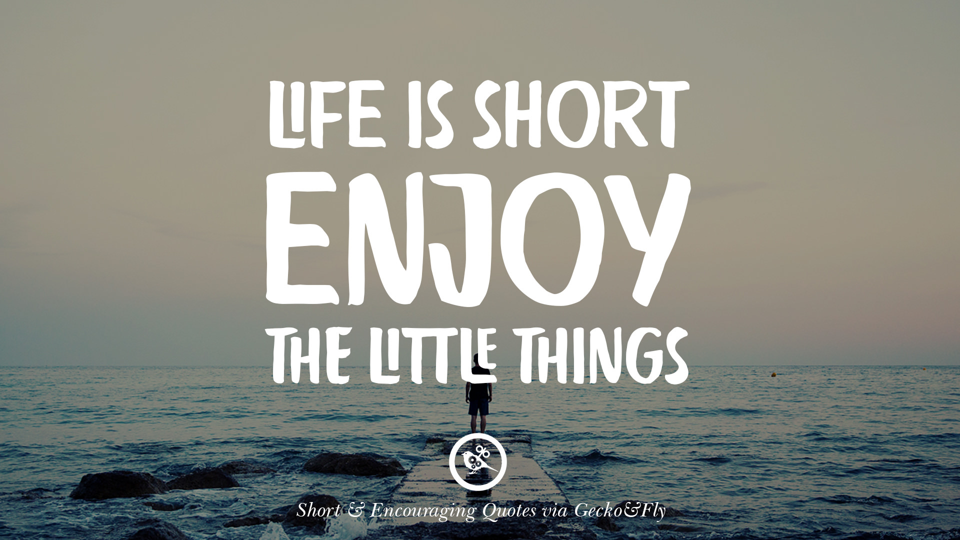 Life is short enjoy the little things