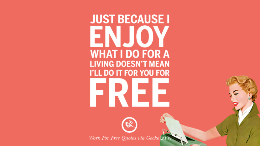 10 Sarcastic 'Work For Free' Quotes For Freelancer, Artist And Designer