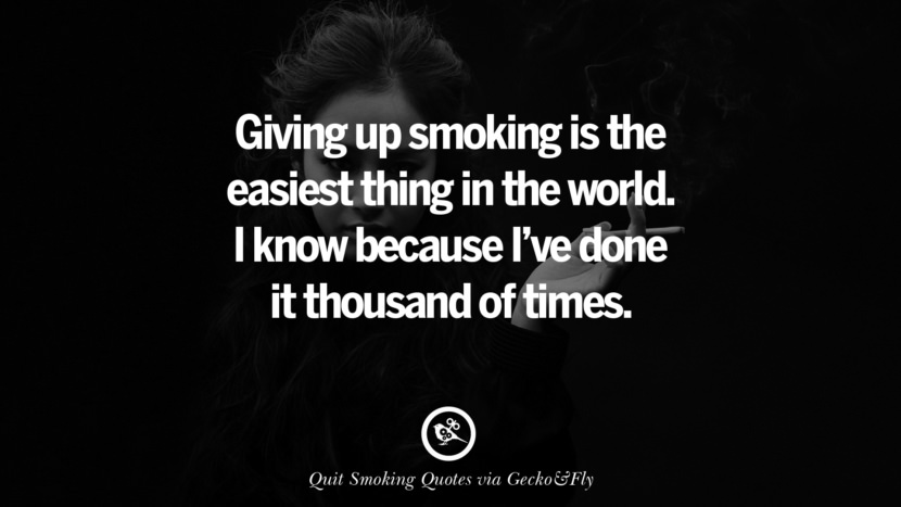 at give op med at ryge er den nemmeste ting i verden. Jeg ved det, fordi jeg har gjort det tusind gange. Motiverende Slogans til at hjælpe dig med at holde op med at ryge og stoppe lungekræft've done it thousand of times. Motivational Slogans To Help You Quit Smoking And Stop Lungs Cancer