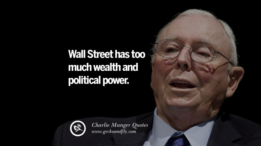 Wall Street has too much wealth and political power. Quote by Charlie Munger