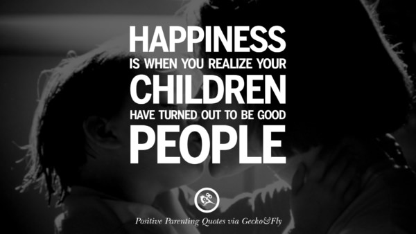 63 Positive Parenting Quotes On Raising Children And Be A Better Parent