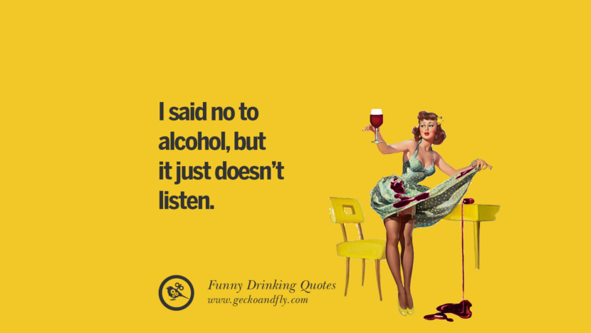 I said no to alcohol, but it just doesn't listen.