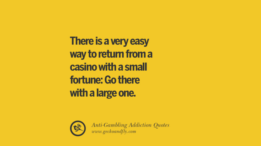 There is a very easy way to return from a casino with a small fortune: Go there with a large one.