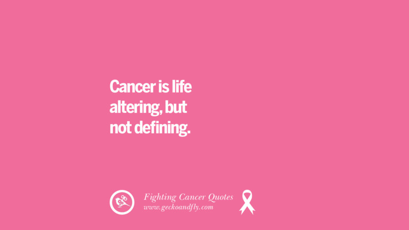 Cancer is life altering, but not defining.