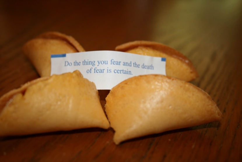 Do the thing you fear and the death of fear is certain. Photo of Chinese Fortune Cookie